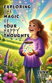 Exploring the Magic of Your Happy Thoughts (eBook, ePUB)