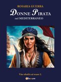 Donne Pirata nel Mediterraneo - Vite ribelli sul mare 2 (eBook, ePUB)