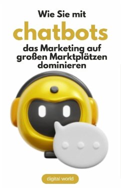 Cover Wie Sie mit ChatBots das Marketing auf großen Marktplätzen dominieren (eBook, ePUB)