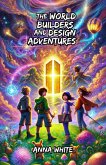 The World Builders and Design Adventures (eBook, ePUB) The World Builders and Design Adventures (eBook, ePUB)