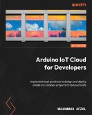 Arduino IoT Cloud for Developers (eBook, ePUB) Arduino IoT Cloud for Developers (eBook, ePUB)