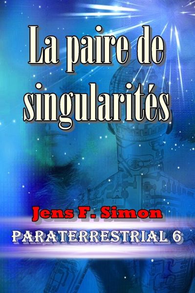 La paire de singularités (PARATERRESTRIAL 6) (eBook, ePUB)