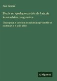 Étude sur quelques points de l'ataxie locomotrice progressive Étude sur quelques points de l'ataxie locomotrice progressive