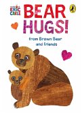 Bear Hugs! from Brown Bear and Friends Bear Hugs! from Brown Bear and Friends
