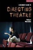 A Beginner's Guide to Directing Theatre A Beginner's Guide to Directing Theatre