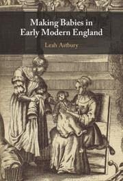 Making Babies in Early Modern England - Astbury, Leah