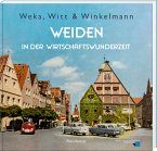 Weka, Witt & Winkelmann - Weiden in der Wirtschaftswunderzeit