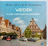 Weka, Witt & Winkelmann - Weiden in der Wirtschaftswunderzeit Weka, Witt & Winkelmann - Weiden in der Wirtschaftswunderzeit