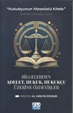 Adalet, Hukuk, Hukukcu Üzerine Özdeyisler Adalet, Hukuk, Hukukcu Üzerine Özdeyisler