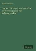 Lehrbuch der Physik zum Gebrauche bei Vorlesungen und zum Selbstunterrichte Lehrbuch der Physik zum Gebrauche bei Vorlesungen und zum Selbstunterrichte