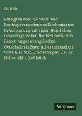 Predigten über die Sonn- und Festtagsevangelien des Kirchenjahres: In Verbindung mit vielen Geistlichen des evangelischen Deutschlands, zum Besten junger evangelischer Gemeinden in Bayern, herausgegeben von Ch. H. Sixt, J. Schönniger, J.K. Kr. Heller. Mit 1 Stahlstich