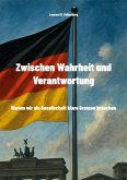 Zwischen Wahrheit und Verantwortung Zwischen Wahrheit und Verantwortung