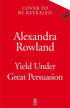 Yield Under Great Persuasion - Rowland, Alexandra