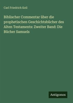 Cover Biblischer Commentar über die prophetischen Geschichtsbücher des Alten Testaments: Zweiter Band: Die Bücher Samuels