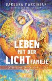 LEBEN MIT DER LICHTFAMILIE: Lichtbotschaften von den Plejaden LEBEN MIT DER LICHTFAMILIE: Lichtbotschaften von den Plejaden