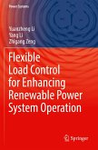 Flexible Load Control for Enhancing Renewable Power System Operation Flexible Load Control for Enhancing Renewable Power System Operation