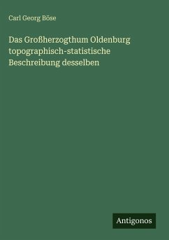 Das Großherzogthum Oldenburg topographisch-statistische Beschreibung desselben - Böse, Carl Georg