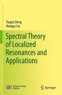 Spectral Theory of Localized Resonances and Applications - Deng, Youjun;Liu, Hongyu