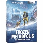 Frozen Metropolis - Ein Permafrost Roman Frozen Metropolis - Ein Permafrost Roman