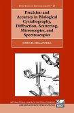 Precision and Accuracy in Biological Crystallography, Diffraction, Scattering, Microscopies, and Spectroscopies Precision and Accuracy in Biological Crystallography, Diffraction, Scattering, Microscopies, and Spectroscopies