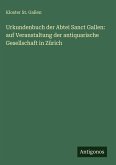 Urkundenbuch der Abtei Sanct Gallen: auf Veranstaltung der antiquarische Gesellschaft in Zürich Urkundenbuch der Abtei Sanct Gallen: auf Veranstaltung der antiquarische Gesellschaft in Zürich