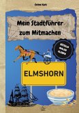 Mein Stadtführer zum Mitmachen Elmshorn Mein Stadtführer zum Mitmachen Elmshorn