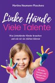Linke Hände, viele Talente - Linkshänder-Kinder richtig fördern und mit praktischen Übungen im Alltag begleiten Linke Hände, viele Talente - Linkshänder-Kinder richtig fördern und mit praktischen Übungen im Alltag begleiten