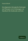 Die allgemeine chirurgische Pathologie und Therapie: in 50 Vorlesungen: ein Handbuch für Studirende und Ärzte