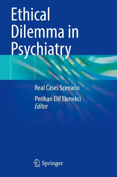 Ethical Dilemma in Psychiatry Ethical Dilemma in Psychiatry