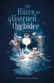 Die Hüter der gläsernen Orchidee Die Hüter der gläsernen Orchidee