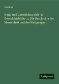 Natur und Geschichte: Welt- u. Geschichtsbilder. 1. Die Geschichte der Menschheit und des Weltganges Natur und Geschichte: Welt- u. Geschichtsbilder. 1. Die Geschichte der Menschheit und des Weltganges