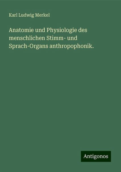 Anatomie und Physiologie des menschlichen Stimm- und Sprach-Organs anthropophonik. Anatomie und Physiologie des menschlichen Stimm- und Sprach-Organs anthropophonik.