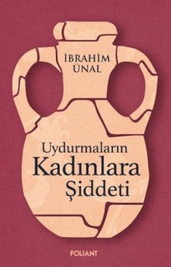 Uydurmalarin Kadinlara Siddeti - Ünal, Ibrahim
