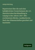 Repertorium über die nach den halbjährlichen Verzeichnissen der J.C. Hinrichs'schen Buchhandlung in Leipzig in den Jahren 1857-1861 erschienenen Bücher, Landkarten &c. Nach den Wissenschaften geordnet und bearbeitet