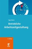 Betriebliche Arbeitszeitgestaltung Betriebliche Arbeitszeitgestaltung