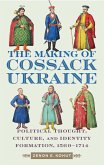 The Making of Cossack Ukraine The Making of Cossack Ukraine