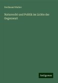Naturrecht und Politik im Lichte der Gegenwart Naturrecht und Politik im Lichte der Gegenwart
