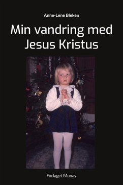 Min vandring med Jesus Kristus - Bleken, Anne-Lene