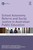 School Autonomy Reform and Social Justice in Australian Public Education School Autonomy Reform and Social Justice in Australian Public Education