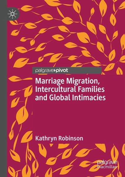 Marriage Migration, Intercultural Families and Global Intimacies