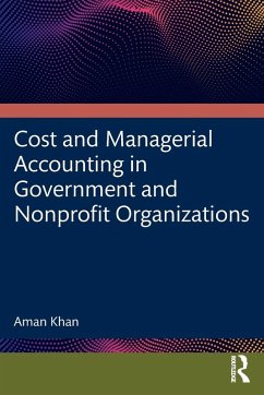 Cost and Managerial Accounting in Government and Nonprofit Organizations - Khan, Aman
