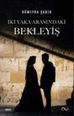 Iki Yaka Arasindaki Bekleyis Iki Yaka Arasindaki Bekleyis