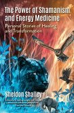 The Power of Shamanism and Energy Medicine (eBook, ePUB)