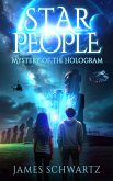 Star People: Mystery Of The Hologram (Star People Trilogy, #1) (eBook, ePUB) Star People: Mystery Of The Hologram (Star People Trilogy, #1) (eBook, ePUB)