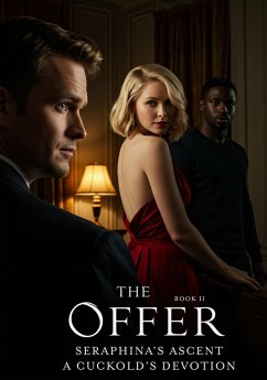 Cover The Offer: Seraphina's Ascent, A Cuckold's Devotion (eBook, ePUB)
