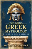 Exploring Greek Mythology: Your Introduction to Demi Gods and Legends (World Mythology Chronicles) (eBook, ePUB) Exploring Greek Mythology: Your Introduction to Demi Gods and Legends (World Mythology Chronicles) (eBook, ePUB)