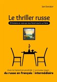 Le thriller russe: 10 histoires en russe qui vous feront sourire ou frémir (eBook, ePUB) Le thriller russe: 10 histoires en russe qui vous feront sourire ou frémir (eBook, ePUB)