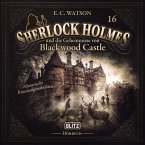 Neues von Sherlock Holmes - Die Hörbücher - Folge 16: Sherlock Holmes und die Geheimnisse von Blackwood Castle (MP3-Download)