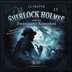 Neues von Sherlock Holmes - Die Hörbücher - Folge 13: Sherlock Holmes und das Freimaurer Komplott (MP3-Download) - Doyle, Arthur Conan; Preyer, J. J.