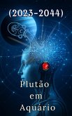 Plutão em Aquário (2023-2044) (eBook, ePUB)